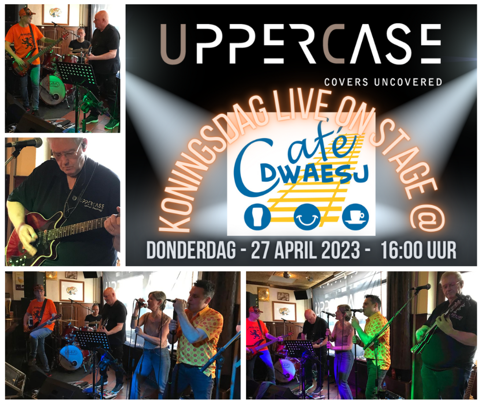 Donderdag 27 April 2023 - UpperCase Coverband Live On Stage